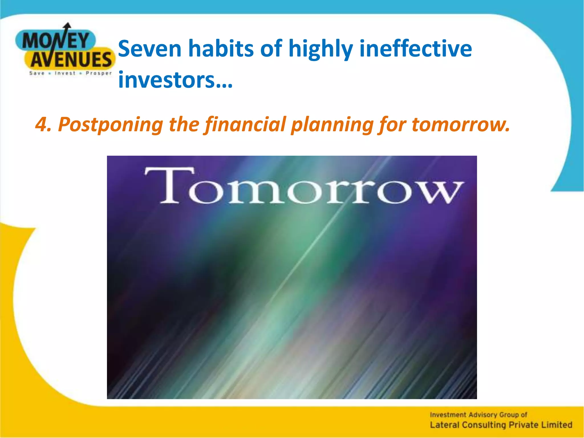 Seven habits of highly ineffective investors…3. Great to be busy @ work.. But that being a reason to avoid personal financial planning.