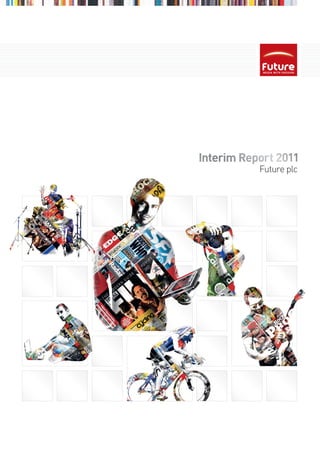 Interim Report 2011
           Future plc
 