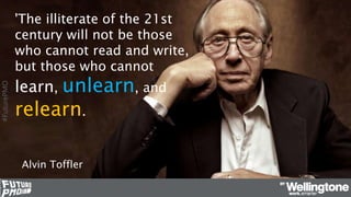 #FuturePMO
'The illiterate of the 21st
century will not be those
who cannot read and write,
but those who cannot
learn, unlearn, and
relearn.
Alvin Toffler
 