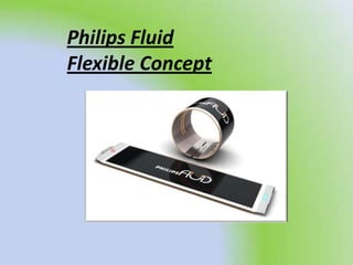 Philips Fluid
Flexible Concept
 