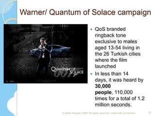 A few mobile marketing ideasBe useful Use dead timeSay thank youAsk for feedback15© Helen Keegan 2009. All rights reserved. Used with permission.