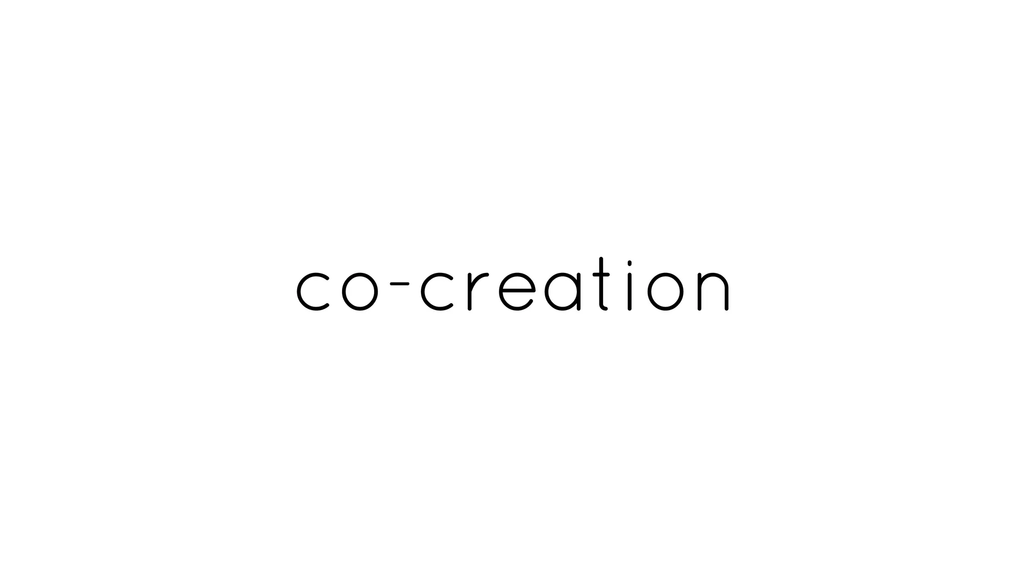 co-creation
 