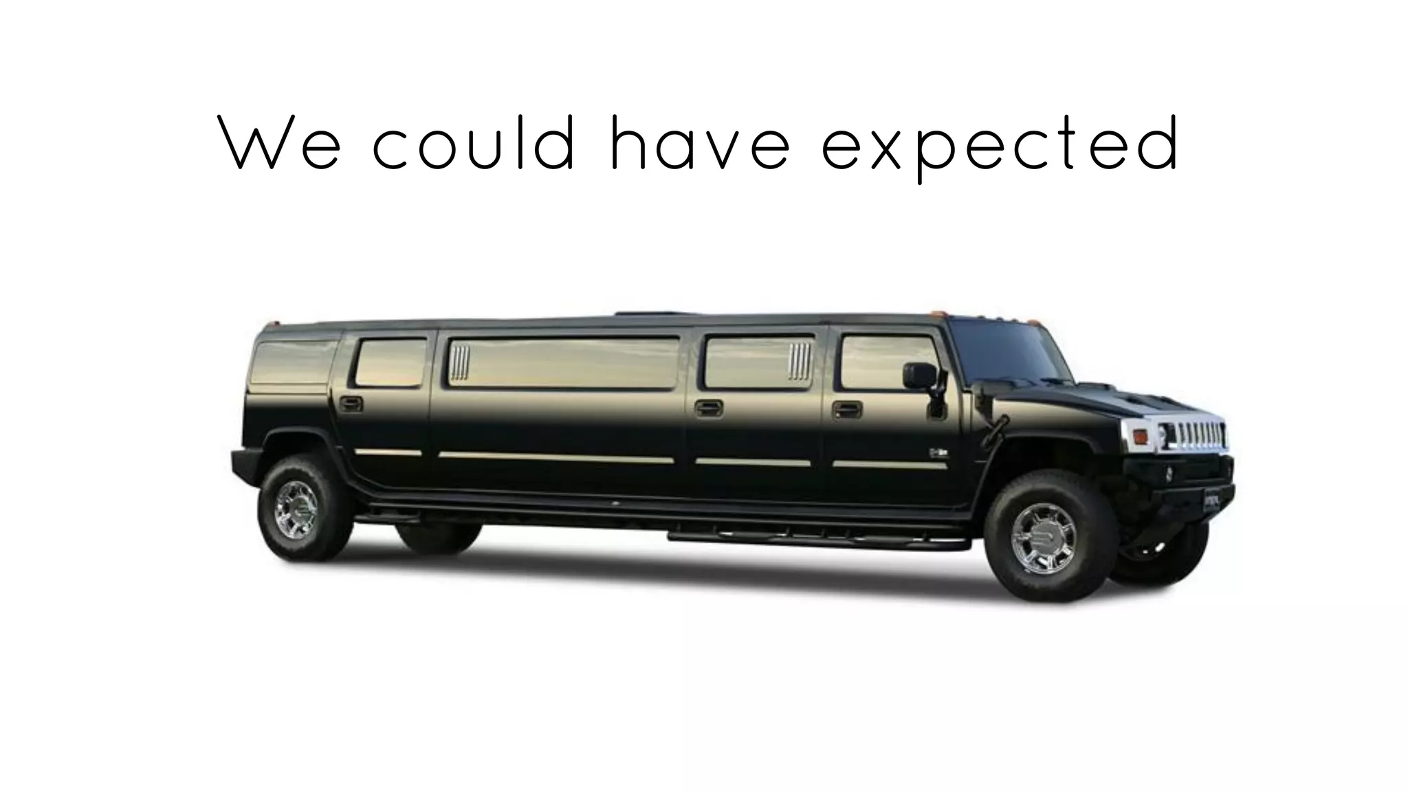 We could have expected
 