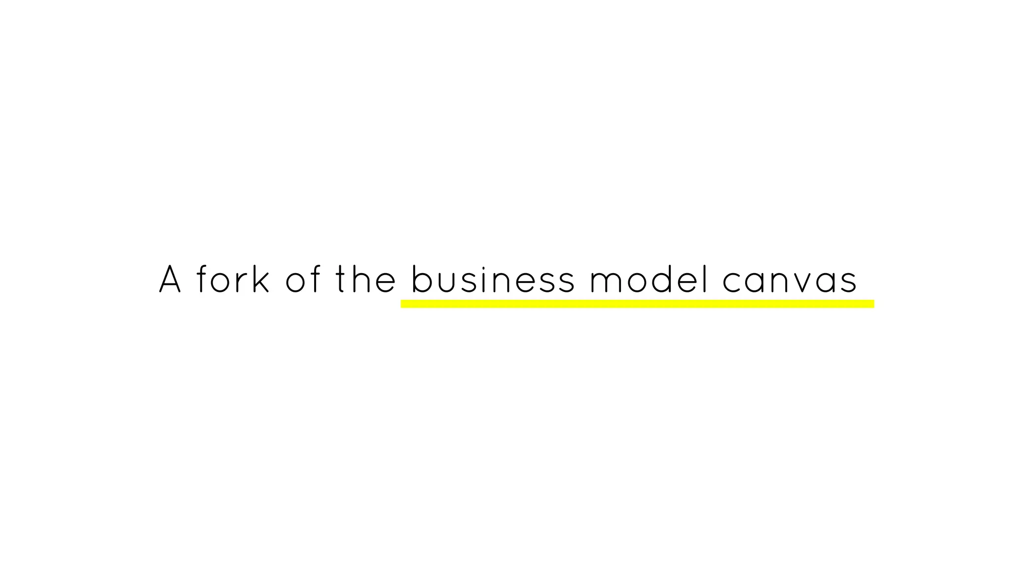 A fork of the business model canvas
 