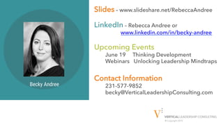 © Copyright 2019
Slides – www.slideshare.net/RebeccaAndree
LinkedIn – Rebecca Andree or
www.linkedin.com/in/becky-andree
U...