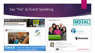 Say “Yes” to Event Speaking
@JoyceMSullivan
 