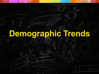Demographic Trends
 