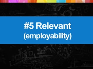 #5 Relevant
(employability)
 