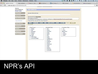NPR’s API
 