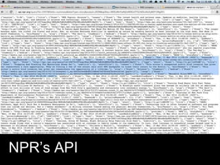 NPR’s API
 