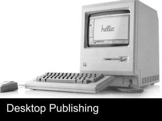 Desktop Publishing
 