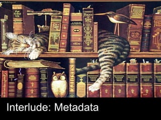 Interlude: Metadata
 