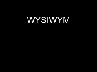 WYSIWYM
 
