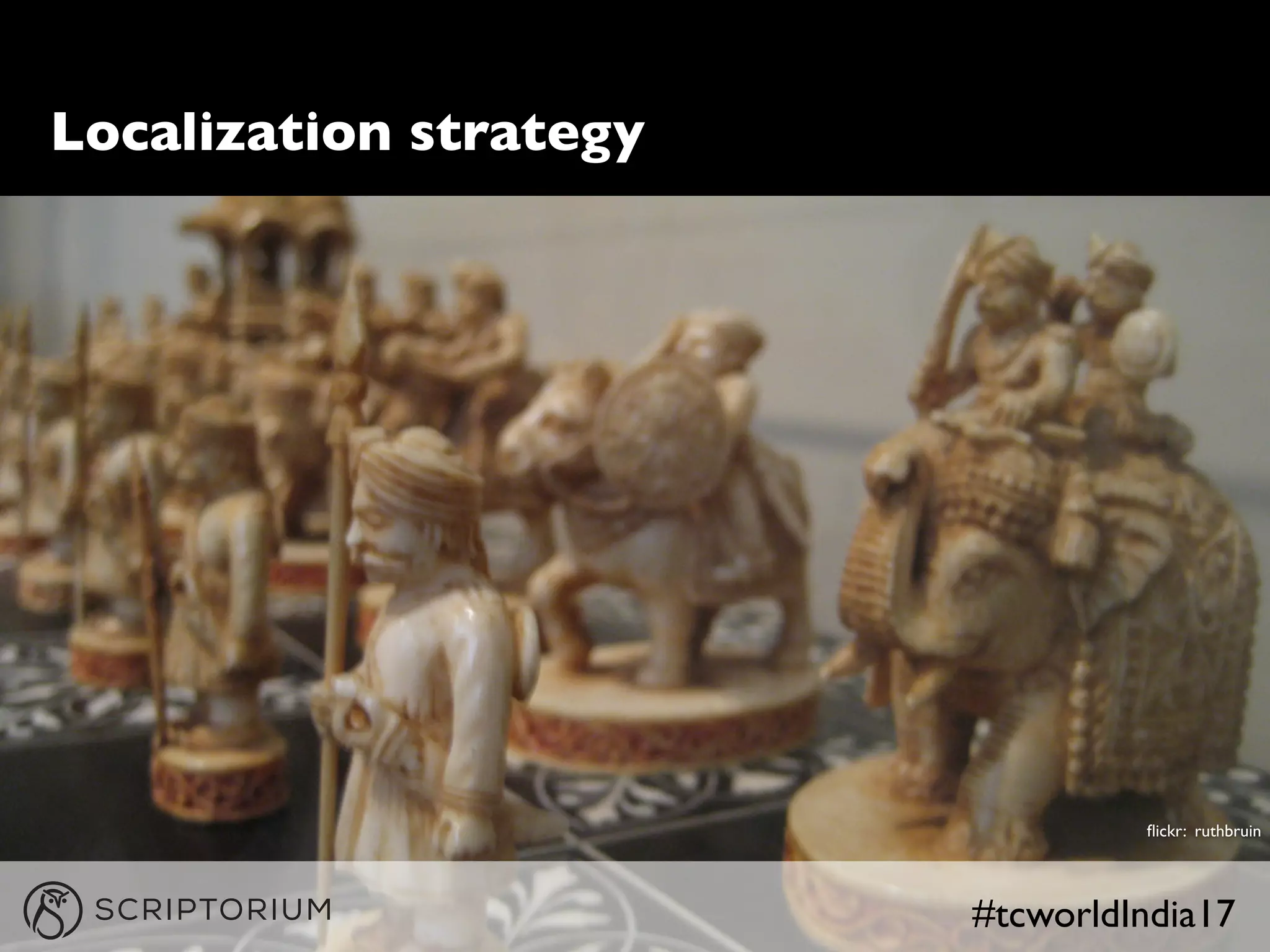 #tcworldIndia17
Localization strategy
ﬂickr: ruthbruin
 
