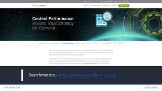 IPULLRANK.COM @ IPULLRANK
Searchmetrics – http://www.searchmetrics.com
 