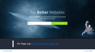 IPULLRANK.COM @ IPULLRANK
On-Page.org – http://www.on-page.org
 