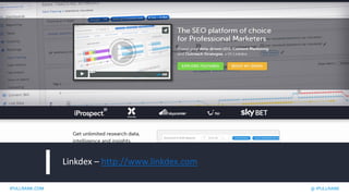 IPULLRANK.COM @ IPULLRANK
Linkdex – http://www.linkdex.com
 