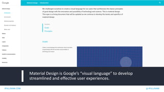 IPULLRANK.COM @ IPULLRANK
Material Design is Google’s “visual language” to develop
streamlined and effective user experiences.
 