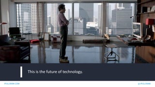 IPULLRANK.COM @ IPULLRANK
This is the future of technology.
 