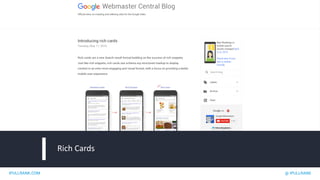 IPULLRANK.COM @ IPULLRANK
Rich Cards
 