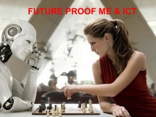 FUTURE PROOF ME & ICT
 