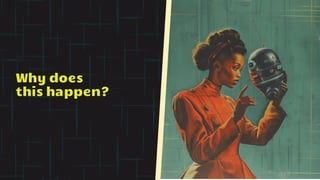 Why does
this happen?
 