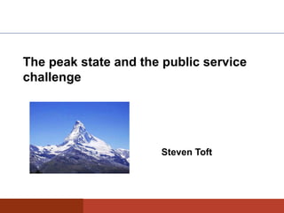The peak state and the public service
challenge
Steven Toft
 