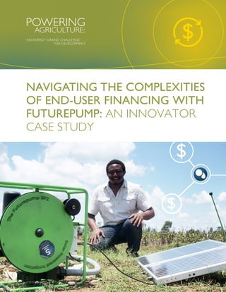 NAVIGATING THE COMPLEXITIES
OF END-USER FINANCING WITH
FUTUREPUMP: AN INNOVATOR
CASE STUDY
 