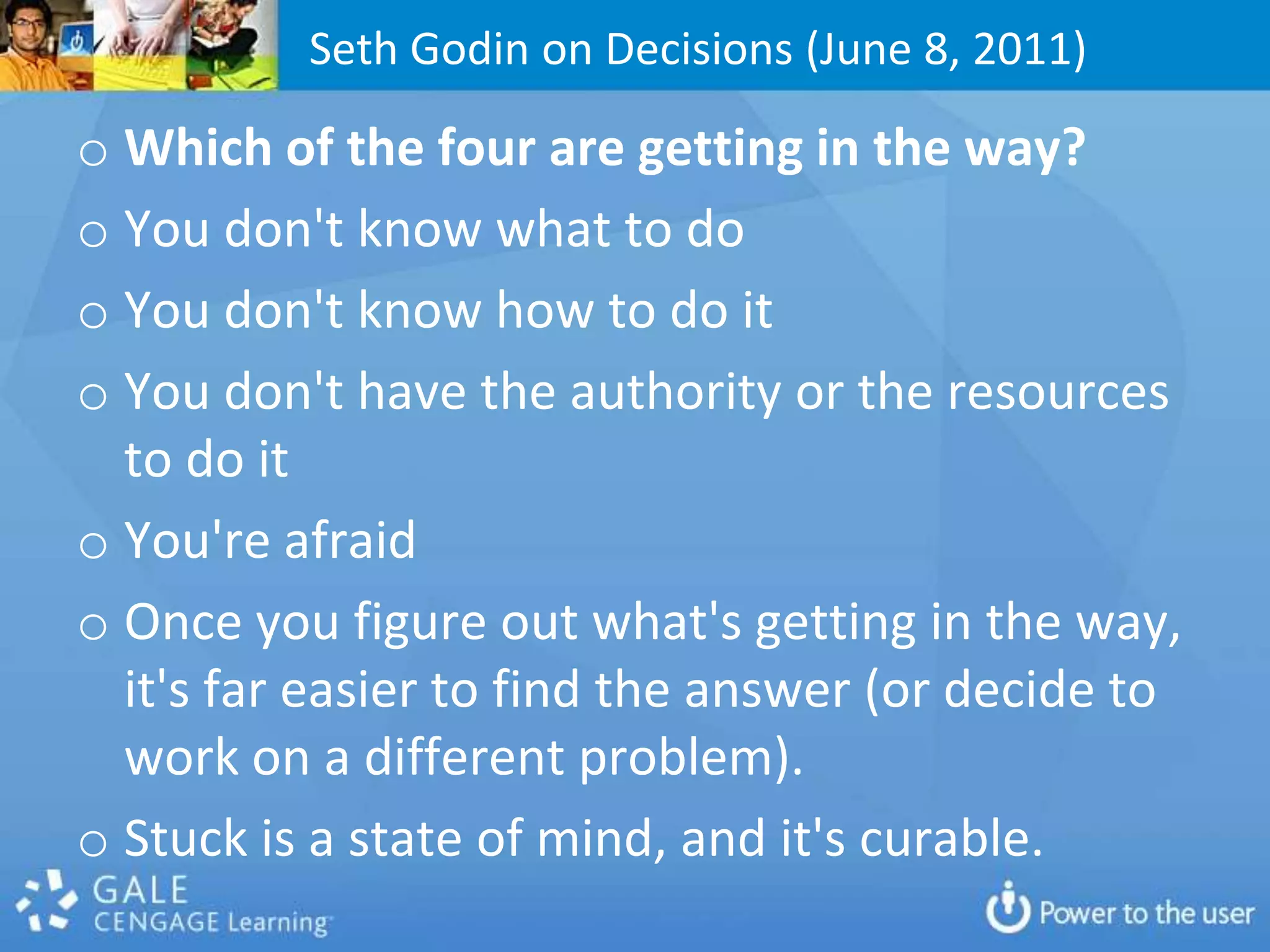 Seth Godin on Decisions (June 8, 2011)Which of the four are getting in the way?