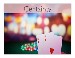 Certainty
 