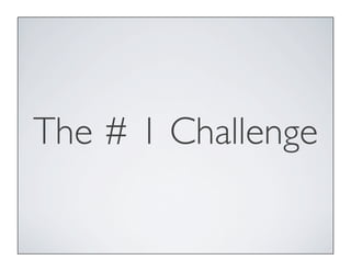 The # 1 Challenge
 