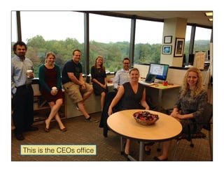 This is the CEOs ofﬁce!
 