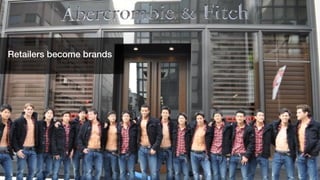Retailers become brands
 