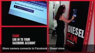 Store camera connects to Facebook - Diesel store
 