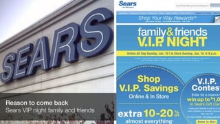 Reason to come back
Sears VIP night family and friends
 