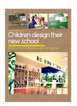 www.fabradavies.com


Children design their
new school
When it comes to creativity age is not an issue.
                           ,
 