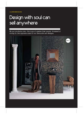 www.fabradavies.com




Design with soul can
sell anywhere
We put products into the type of spaces that people dreamed of
living in. See opposite some of our favourite set designs.



                                                                 pomd’or
 