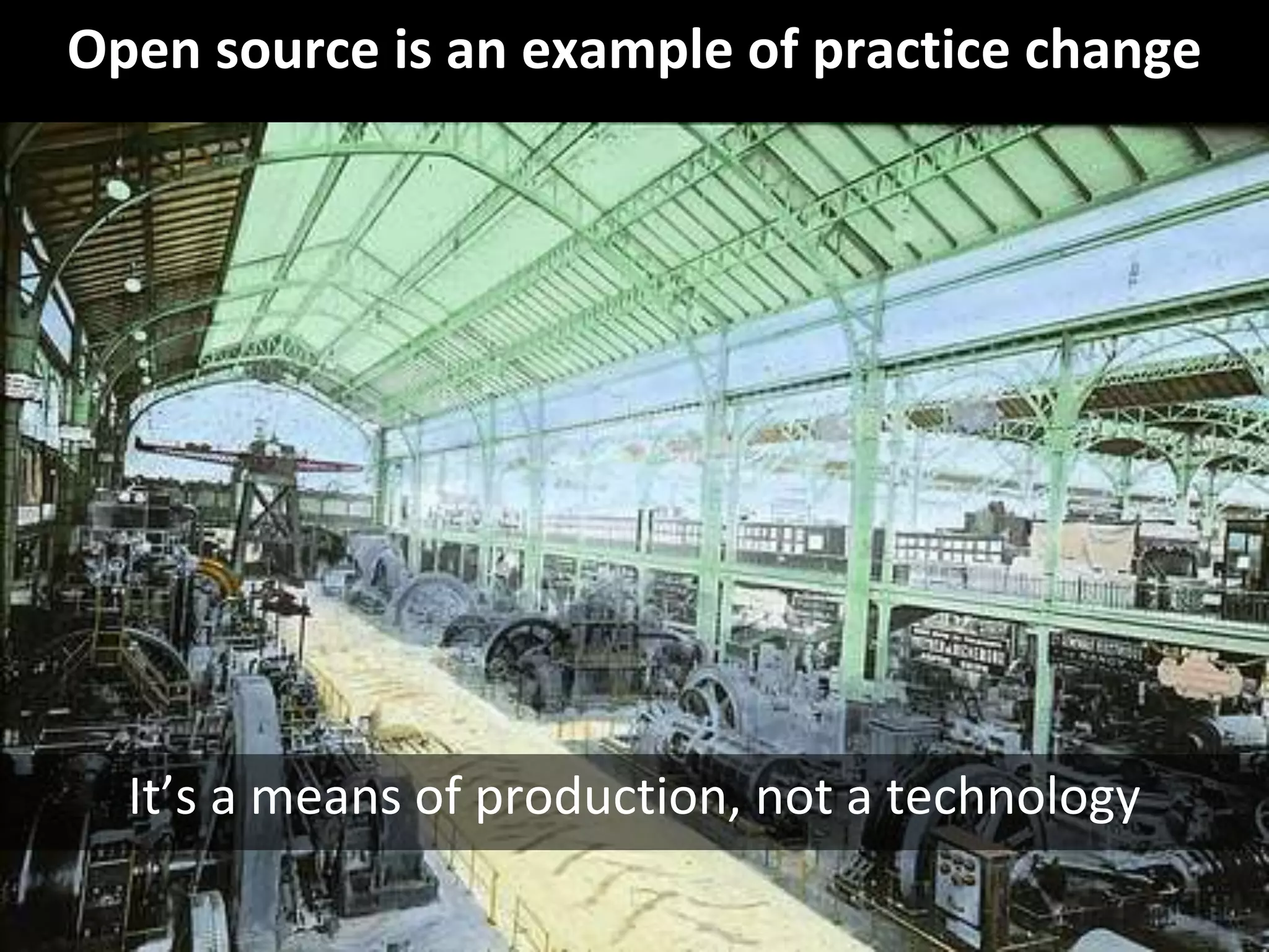 © Third Nature, Inc.
Open source is an example of practice change
It’s a means of production, not a technology
 