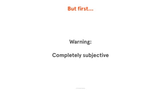 But first…
Warning:
Completely subjective
© The App Business
 