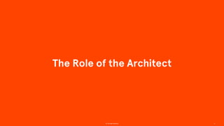 The Role of the Architect
5© The App Business
 