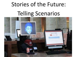 Stories of the Future:  Telling Scenarios 