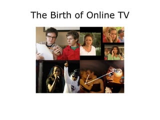 The Birth of Online TV 