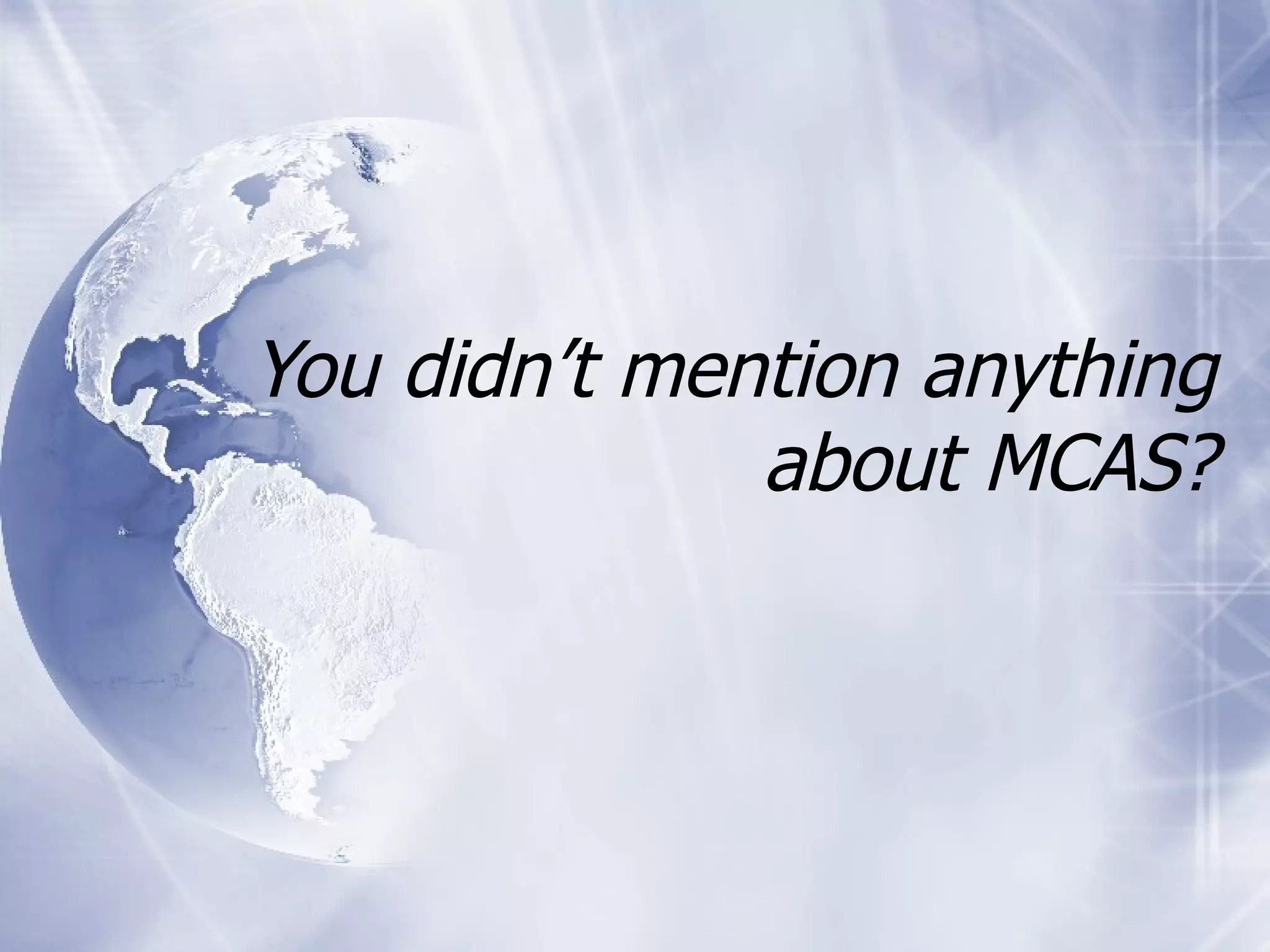 You didn’t mention anything about MCAS? 