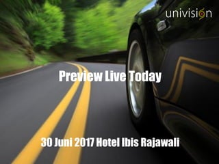 Preview Live Today
30 Juni 2017 Hotel Ibis Rajawali
 