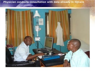 Physician conducts consultation with data already in IQCare
 