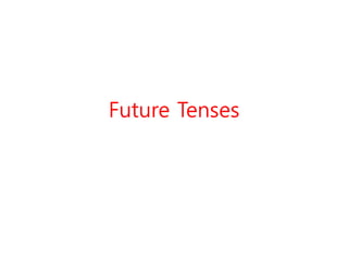 Future Tenses
 