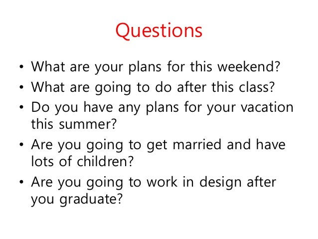 Questions About Future Plans