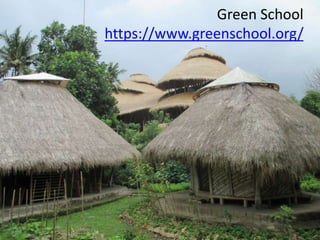 © EDUWEBINAR PTY LTD | ALL RIGHTS RESERVED
®
Green School
https://www.greenschool.org/
 