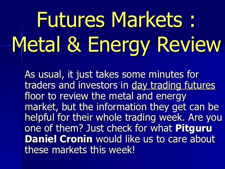 Futures Markets Metal and Energy Market Review