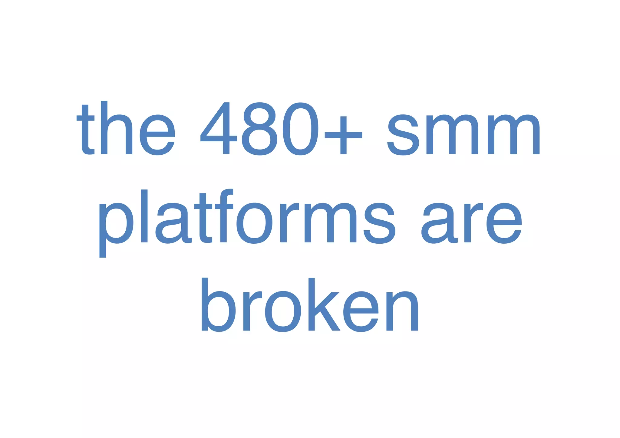 the 480+ smm
platforms are
broken!

 